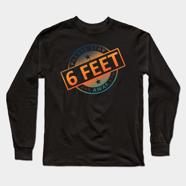 Please Stay 6 Feet Away Long Sleeve T-Shirt by CF.LAB.DESIGN